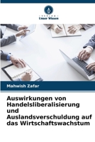 Auswirkungen von Handelsliberalisierung und Auslandsverschuldung auf das Wirtschaftswachstum (German Edition) 6209867286 Book Cover