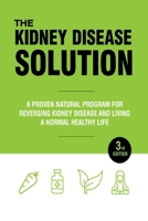 The Kidney Disease Solution: Reversing Kidney Disease And Living A Normal Healthy Life null Book Cover