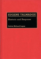 Eugene Talmadge: Rhetoric and Response (Great American Orators) 0313258554 Book Cover