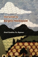 Instruction to Bargello Needlepoint: Detail Guideline For Beginner: Bargello Needlepoint Guide B09L539RWW Book Cover