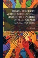 Human derelicts; medico-sociological studies for teachers of religion and social workers 117164034X Book Cover