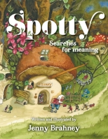 Spotty: Searches for Meaning 1525574027 Book Cover