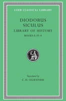 Diodorus Siculus: The Library of History, Volume III, Books 4.59-8. (Loeb Classical Library No. 340) 0674993756 Book Cover