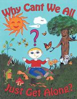 Why Can't We All Just Get Along? 1449050255 Book Cover
