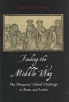 Finding the Middle Way: The Utraquists' Liberal Challenge to Rome and Luther (Woodrow Wilson Center Press) 0801873827 Book Cover