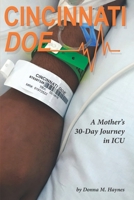 CINCINNATI DOE: A Mother's 30-Day Journey in ICU 0970171129 Book Cover