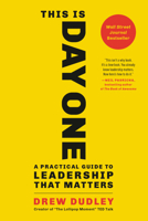 This Is Day One: A Practical Guide to Leadership That Matters 0316523070 Book Cover