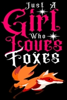 Just a Girl Who loves Foxes: Journal for Foxes Lover Girls(6”x9”) With Lined and Blank  110 Pages, Perfect for Journal, and Notes. 1670252752 Book Cover