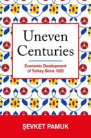 Uneven Centuries: Economic Development of Turkey Since 1820 0691166374 Book Cover