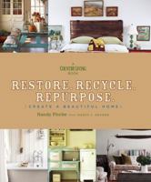 Restore. Recycle. Repurpose.: Create a Beautiful Home 1588167690 Book Cover