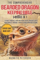 The Comprehensive Bearded Dragon Keeping Bible: 3 Books in 1 Elevate Your Pet Care with Our Expert Insights into Nurturing a Thriving, Happy Bearded D B0CS5Q1QT5 Book Cover
