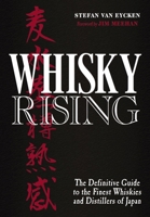 Whisky Rising: The Definitive Guide to the Finest Whiskies and Distillers of Japan 1604336978 Book Cover