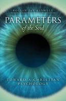 Parameters of the Soul: Toward a Christian Psychology 0963971832 Book Cover