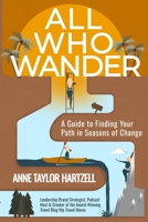 All Who Wander: A Guide to Finding Your Path in Seasons of Change B0F993HHQ4 Book Cover