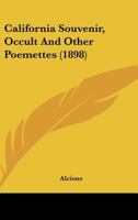 California Souvenir, Occult And Other Poemettes 0548683328 Book Cover