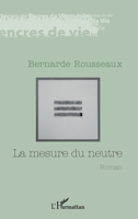 La mesure du neutre: Roman (Encres de Vie) (French Edition) 2336308444 Book Cover