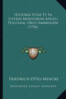 Historia vitae et in literas meritorum Angeli Politiani 1167030249 Book Cover