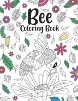 Bee Coloring Book: A Cute Adult Coloring Books for Beekeepers, Best Gift for Bee Lover B08HB9VD55 Book Cover