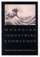 Managing Industrial Knowledge: Creation, Transfer and Utilization 0761954996 Book Cover