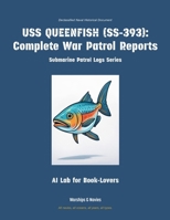 USS Queenfish (Ss-393): Complete War Patrol Reports (Submarine Patrol Logs) 1608884422 Book Cover