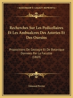 Recherches Sur Les Pedicellaires Et Les Ambualcres Des Asteries Et Des Oursins: Propositions De Geologie Et De Botanique Donnees Par La Facultie (1869) 1168403413 Book Cover