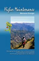 Higher Maintenance: Managing the Dragon That Is Chronic Illness Transcending Limiting Beliefs and Finding Happiness in the Moment 1504357787 Book Cover