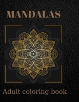 Mandalas Adult Coloring Book: Stress Relieving Designs Animals, Mandalas, Flowers: Coloring Book For Adults Paperback B095GG2HKH Book Cover
