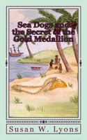 Sea Dogs and the Secret of the Gold Medallion 151773701X Book Cover