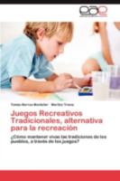 Juegos Recreativos Tradicionales, Alternativa Para La Recreacion 3659064769 Book Cover