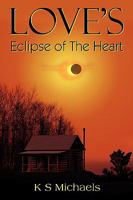 Love's Eclipse of The Heart 1432741152 Book Cover