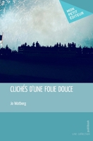 Clichés d'une folie douce (French Edition) 234236217X Book Cover
