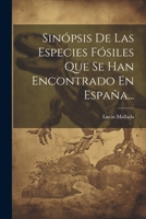 Sinópsis De Las Especies Fósiles Que Se Han Encontrado En España... 1021314129 Book Cover