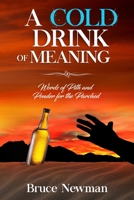 A Cold Drink of Meaning: Words of Pith and Ponder for the Parched B083XTGQ5L Book Cover