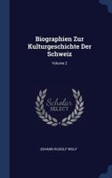 Biographien Zur Kulturgeschichte Der Schweiz, Volume 2 1340546442 Book Cover
