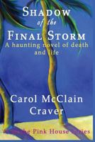Shadow of the Final Storm: A Haunting Novel of Death and Life 1479370452 Book Cover