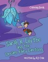 Sarah K. Lilythe and the Dream Fairy Lantern: Coloring Book 1663258309 Book Cover