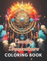 Dazzling Dreamcatchers Coloring Book: New Edition And Unique High-quality illustrations, Enjoyable Stress Relief and Relaxation Coloring Pages B0CV1GDMH8 Book Cover