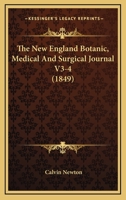 The New England Botanic, Medical And Surgical Journal V3-4 1120908647 Book Cover