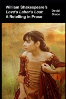 William Shakespeare’s "Love’s Labor’s Lost": A Retelling in Prose B0B7SKSQT4 Book Cover