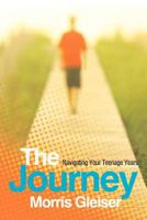 The Journey: Navigating Your Teenage Years 1490891226 Book Cover