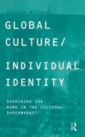 Global Culture/Individual Identity: Searching for Home in the Cultural Supermarket 0415206162 Book Cover