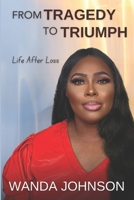 From Tragedy To Triumph: Life After Loss B0CVGG4WP1 Book Cover