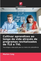 Cultivar aprendizes ao longo da vida através de programas revitalizados de TLE e TVL 6206620875 Book Cover