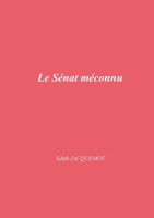 Le Sénat méconnu (French Edition) 2322602760 Book Cover