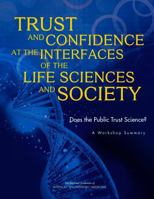 Trust and Confidence at the Interfaces of the Life Sciences and Society: Does the Public Trust Science? a Workshop Summary 0309377927 Book Cover