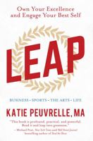 Leap: Own Your Excellence and Engage Your Best Self in Business, Sports, the Arts & Life 1612061397 Book Cover