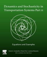 Dynamics and Stochasticity in Transportation Systems Part II: Equations and Examples 0443219796 Book Cover