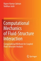 Computational Mechanics of Fluid-Structure Interaction: Computational Methods for Coupled Fluid-Structure Analysis 9811653577 Book Cover