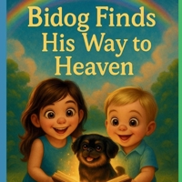 Bidog finds his Way to heaven: My litter doggy and his path to heaven B0FD8FCX1K Book Cover
