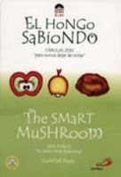 The Smart Mushroom / El Hongo Sabiondo: Fabulas Zeri " para nunca dejar de sonar" / Zeri Fables "to never stop dreaming" (Zeri Fables) 9586927717 Book Cover